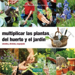 Multiplicar las plantas del huerto y el jardín. Siembra, división, esquejando.