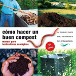 Cómo hacer un buen compost. Manual para horticulores ecológicos